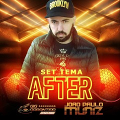 DJ JOAO PAULO MUNIZ - CONCURSO GIG GARANTIDA - SET TEMA AFTER