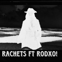 Rachets W RodXO! (Prod. Ilykill)