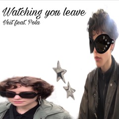 Watching You Leave feat. Pola