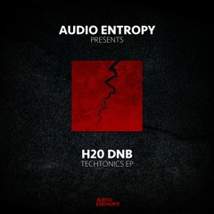 [Drum Pusher Premiere] H20 DnB - Techtonics (Audio Entropy)