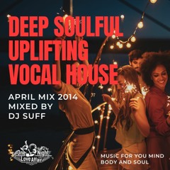 Deep Soulful Uplifting Vocal House April Mix by Dj Suff  2014