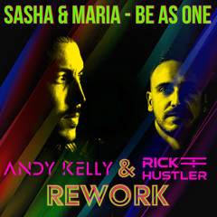 Be As One (Andy Kelly & Rick Hustler Rework) Sasha & Maria (FREE DOWNLOAD)