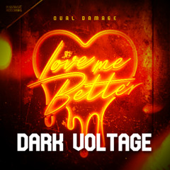 Dual Damage - Love Me Better (Dark Voltage Edit)