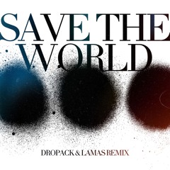 Save The World (Dropack & LAMAS Remix) *FREE DOWNLOAD