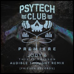 PREMIERE: Jody 6 - This Is Frisson (Audible Thought Remix) [Frisson Records]