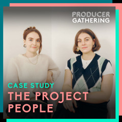 Producer Gathering: The Project People - Millie Wood Downie & Molly McGeachin