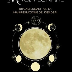 ⬇️ LEGGERE EBOOK Il libro della Magia lunare - Rituali lunari per la manifestazione dei desideri Fu