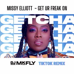 Missy Elliott - Get Ur Freak On (DJ MkFly TikTok Remix)