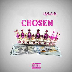 Lola B- Chosen