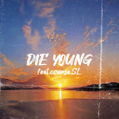DIE YOUNG feat.course.Lil Rian