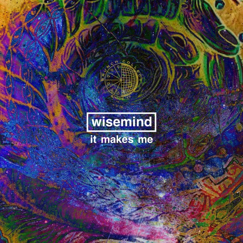 Wisemind - It Makes Me