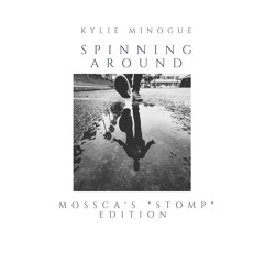 Kylie Minogue - Spinning Around (Mossca's STOMP Edition) *Free Download*