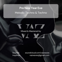 VAZ . PreNewYearEve [Melodic House & Techno . Techno]