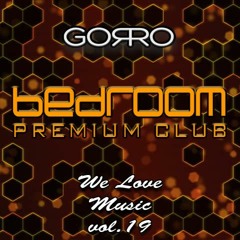 Dj Gorro - We Love Music Vol. 19 @ Bedroom Premium