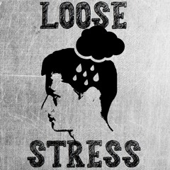 Loose - Stress