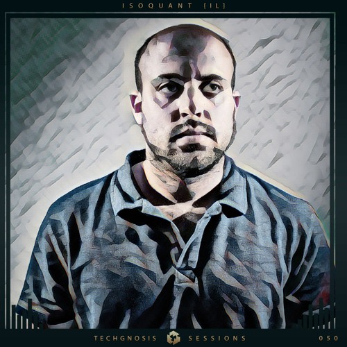 Techgnosis Sessions 050 - IsoQuant [IL]
