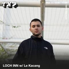 LOCH INN w/ Le Kacang 03.03.2024