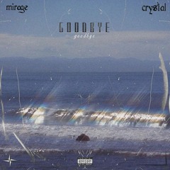 Goodbye w/ CRYSTAL