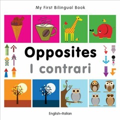 [Get] EPUB KINDLE PDF EBOOK My First Bilingual Book–Opposites (English–Italian) (Ital