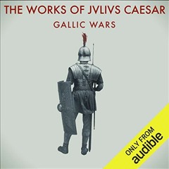 [DOWNLOAD] KINDLE √ The Works of Julius Caesar: The Gallic Wars by  Julius Caesar,Jac