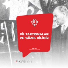 Dil tartışmaları ve ‘güzel dilimiz’