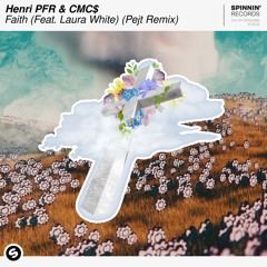 Henri PFR & CMC$ - Faith feat. Laura White (Pejt Remix) [Supported by: RetroVision, Henri PFR]