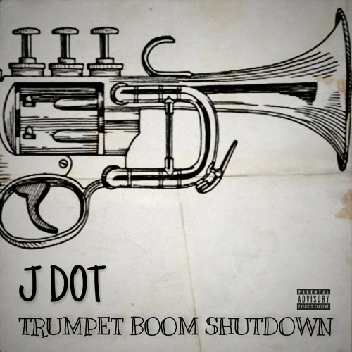 J Dot - Trumpet Boom Shutdown (Prod.By Treble Clef)