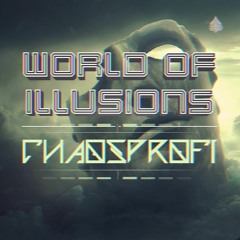 World of Illusions (Original Mix) -FREE DOWNLOAD-