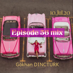 Episode 56 mix DJ Gokhan Dincturk 2020 07.10