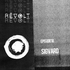 REVOLT Radio : Episode 18 - SIGVARD