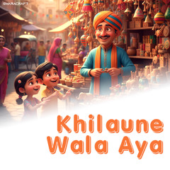 KHILAUNE WALA AYA