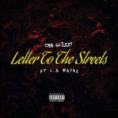 Obb Glizzy x L.A. Wayne- Letter To The Streets