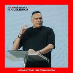 Serás íntegro | Pr. Edwin Castro
