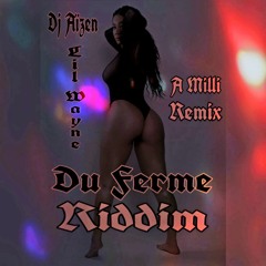 Lil Wayne & Dj Aïzen  A Milli Remix(Du Ferme Riddim)