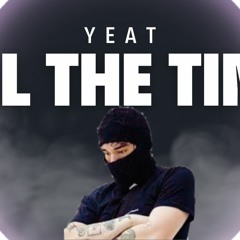 Yeat - All The Time (prod. 2mba)