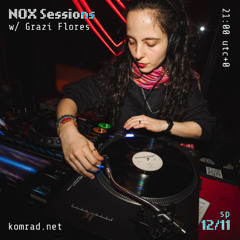 NOX Sessions 015 w/ Grazi Flores
