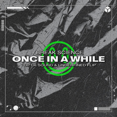 Break Science - Once in a While [OptiK Sound x Undehfined Flip]