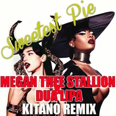 Megan Thee Stallion & Dua Lipa - Sweetest Pie (Kitano Remix) FREE DOWNLOAD
