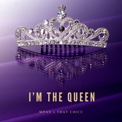 I'm The Queen ft. That Chicc
