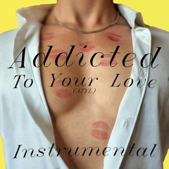 Addicted To Your Love (Mix 1) INST