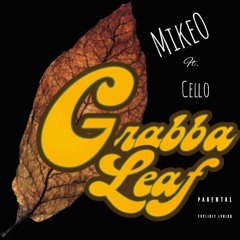 MikeO - Grabba Leaf Ft. Cello (prod by. @WonderBoyBeats)