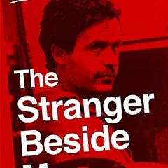 Read PDF 🖌️ The Stranger Beside Me: The Inside Story of Serial Killer Ted Bundy (New