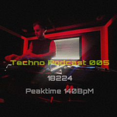 Techno Podcast 005 : Peaktime 140BPM 18224