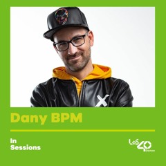 Dany BPM @ Los 40 Dance (Especial Addciing Records)