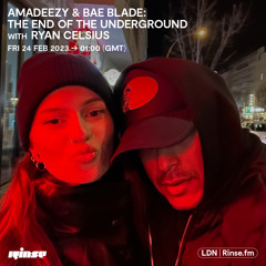 Amadeezy & Bae Blade: The End of the Underground with Ryan Celsius - 24 February 2023