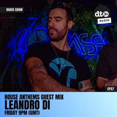 House Anthems EP57 with DIPZ MISTRY Featuring Leandro Di