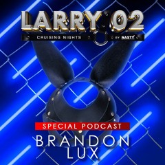 Brandon Lux - LARRY 02 (Special Podcast)