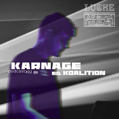 Karnage Podcast 002 | Luche (Live) [𝐏𝐎𝐃𝐂𝐀𝐒𝐓 - 𝐊𝐎𝐀𝐋𝐈𝐓𝐈𝐎𝐍 𝐄𝐃𝐈𝐓𝐈𝐎𝐍]