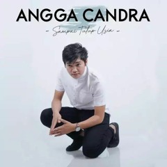 ANGGA CANDRA  - SAMPAI TUTUP USIA 2021 [ MR.A ] #PRIVATE