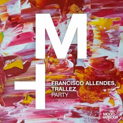 Francisco Allendes, Trallez - Party [Moon Harbour]